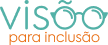 Programa: Visão Para Inclusão